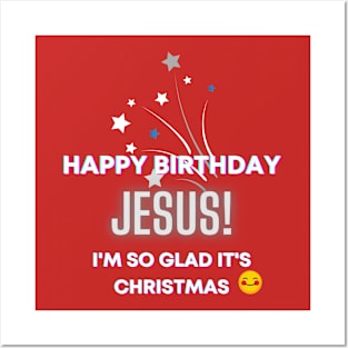 Happy Birthday, Jesus! I'm so glad it's Christmas Inspirational Lifequote Christian Motivation Posters and Art